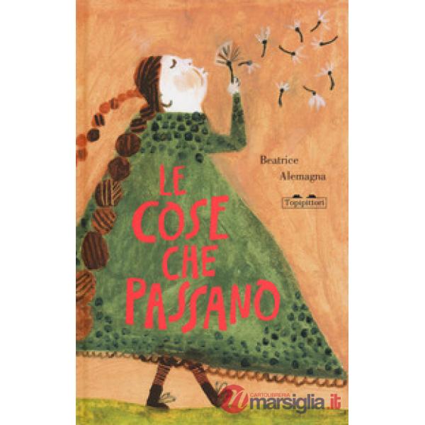 Cose che passano. Ediz. a colori (Le)