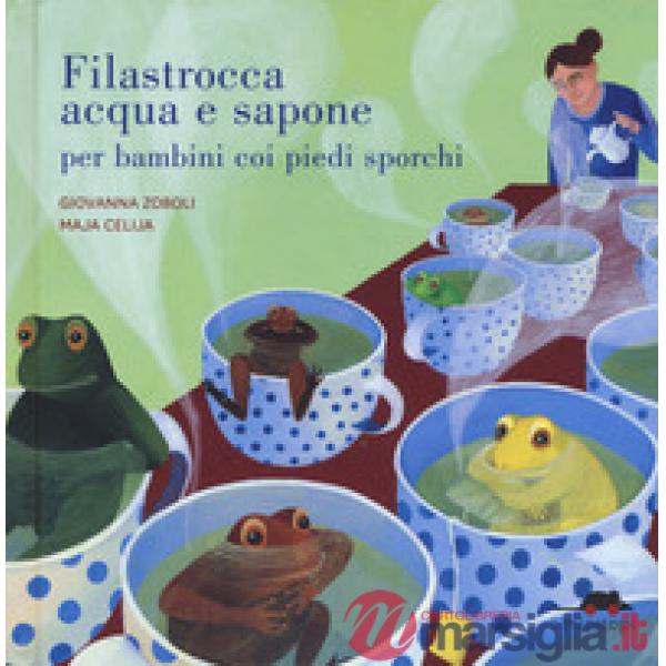 Filastrocca acqua e sapone per bambini coi piedi sporchi. Ediz. a colori