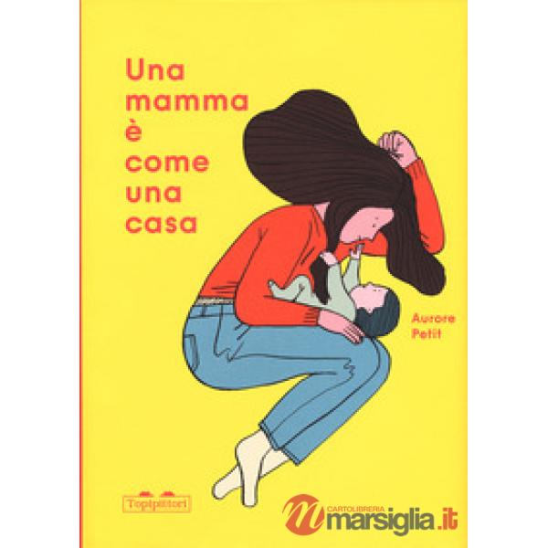 Mamma è come una casa. Ediz. a colori (Una)