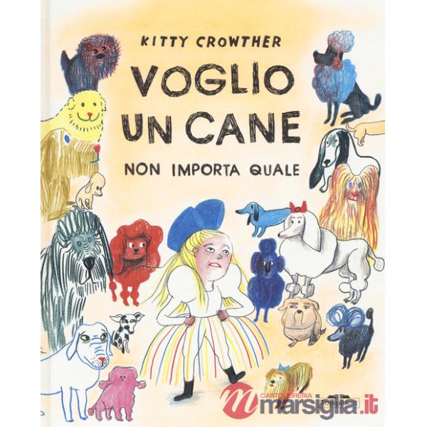 Voglio un cane. Non importa quale. Ediz. a colori