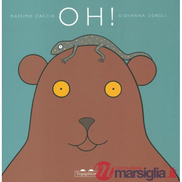 Oh! Ediz. a colori