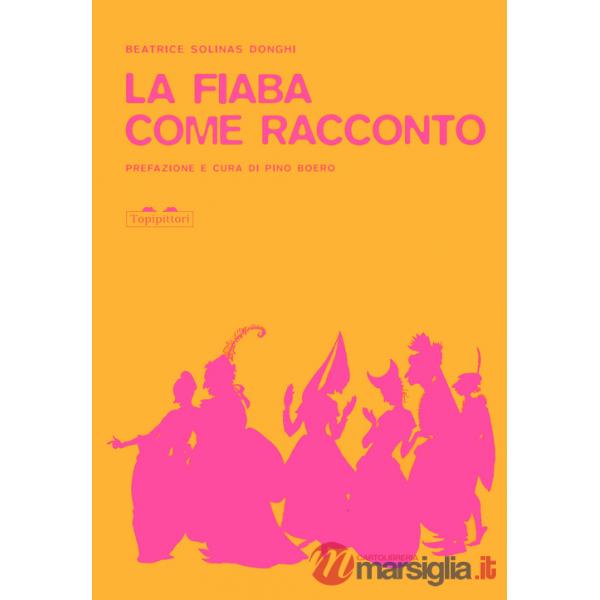 Fiaba come racconto e altri scritti sul fiabesco (La)
