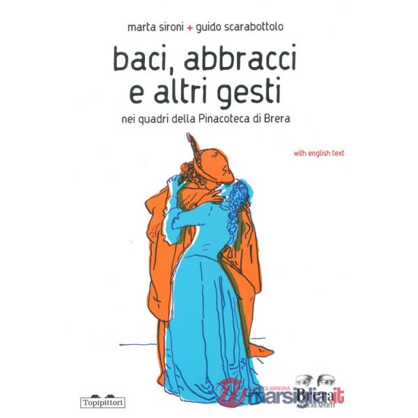 Baci, abbracci e altri gesti nei quadri della Pinacoteca di Brera. Ediz. italiana e inglese
