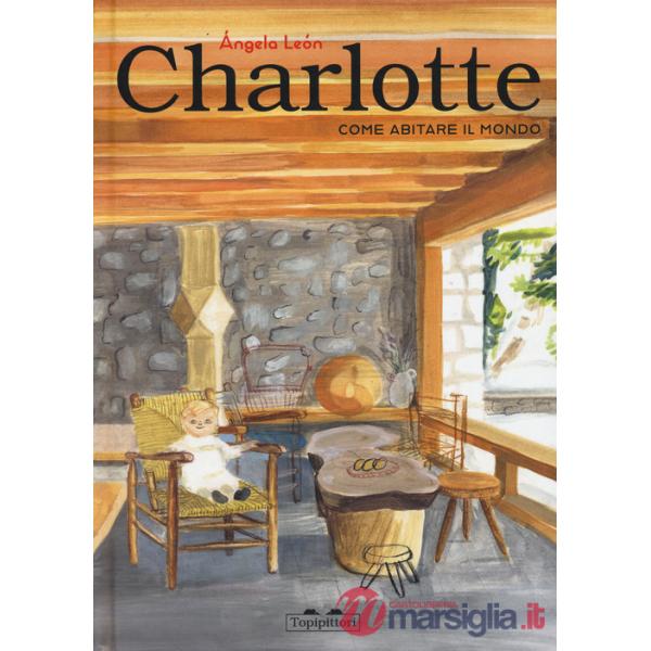 Charlotte. Come abitare il mondo. Ediz. a colori