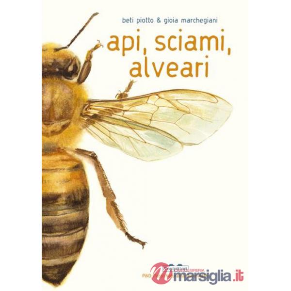 Api, sciami, alveari. Ediz. a colori