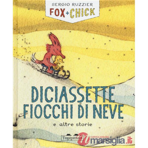 Diciassette fiocchi di neve e altre storie. Fox + Chick. Ediz. a colori