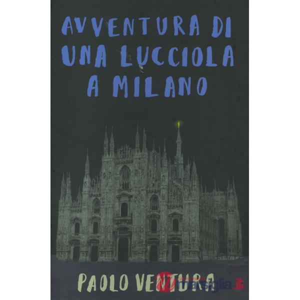 Avventura di una lucciola a Milano. Ediz. a colori