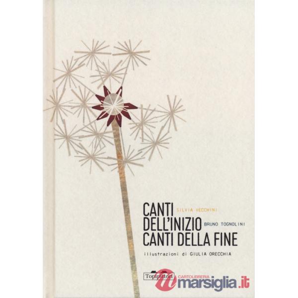 Canti dell'inizio canti della fine. Ediz. a colori