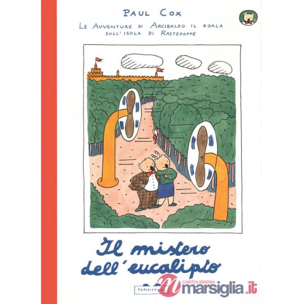 Mistero dell'eucalipto. Le avventure di Arcibaldo il koala sull'isola di Rastepappe. Ediz. a colori (Il)