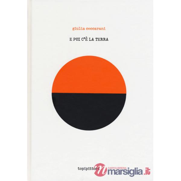 E poi c'è la Terra. Ediz. a colori