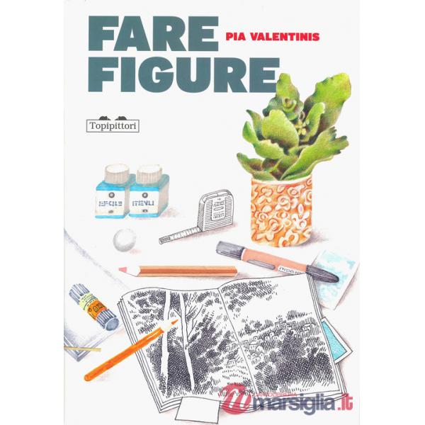 Fare figure. Ediz. a colori