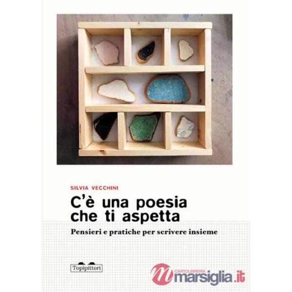 C'è una poesia che ti aspetta. Pensieri e pratiche per scrivere insieme