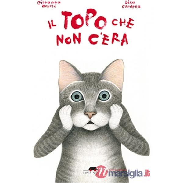 Topo che non c'era. Ediz. illustrata (Il)