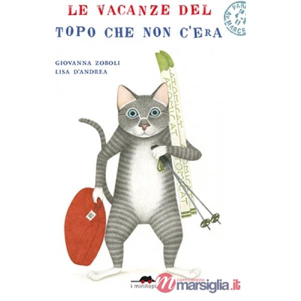 Vacanze del topo che non c'era. Ediz. illustrata (Le)