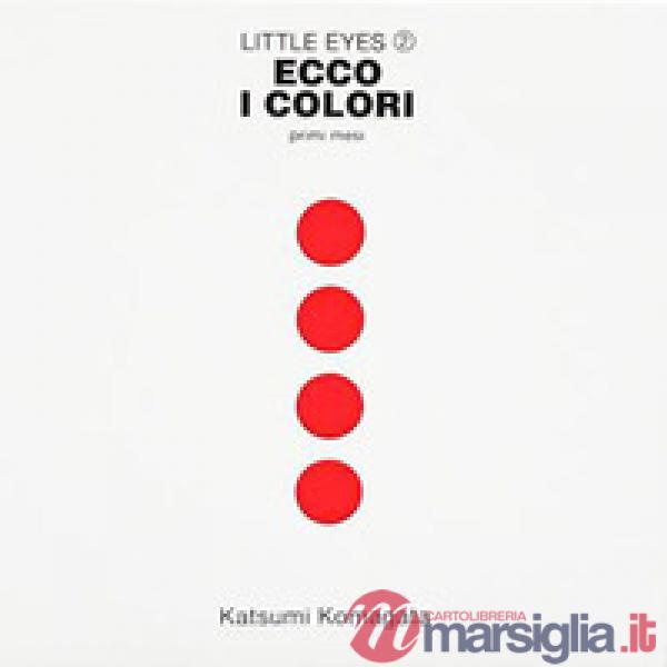 Ecco i colori. Primi mesi. Little eyes. Ediz. a colori. Vol. 2