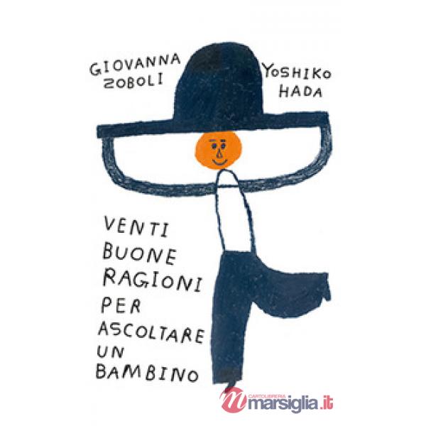 Venti buone ragioni per ascoltare un bambino. Ediz. a colori