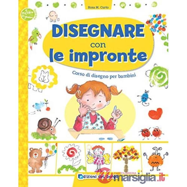 Disegnare con le impronte. Corso di disegno per bambini. Ediz. a colori