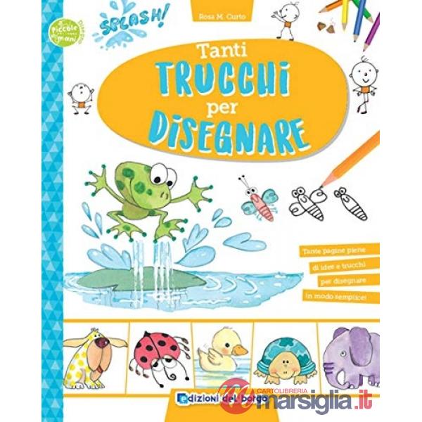 Tanti trucchi per disegnare. Ediz. a colori