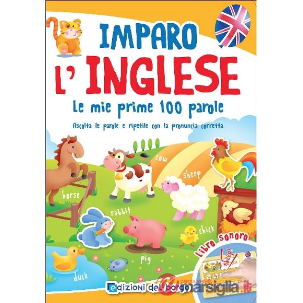 Imparo l'inglese. Le mie prime 100 parole. Ascolta le parole e ripetile con la pronuncia corretta. Libro sonoro