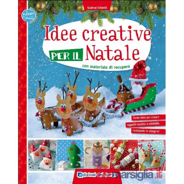Idee creative per il Natale con materiale di recupero. Ediz. a colori