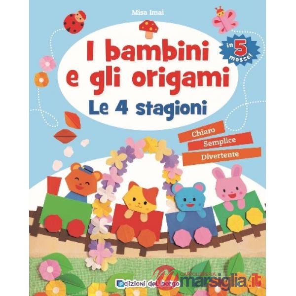 Bambini e gli origami. Le 4 stagioni. Ediz. a colori (I)