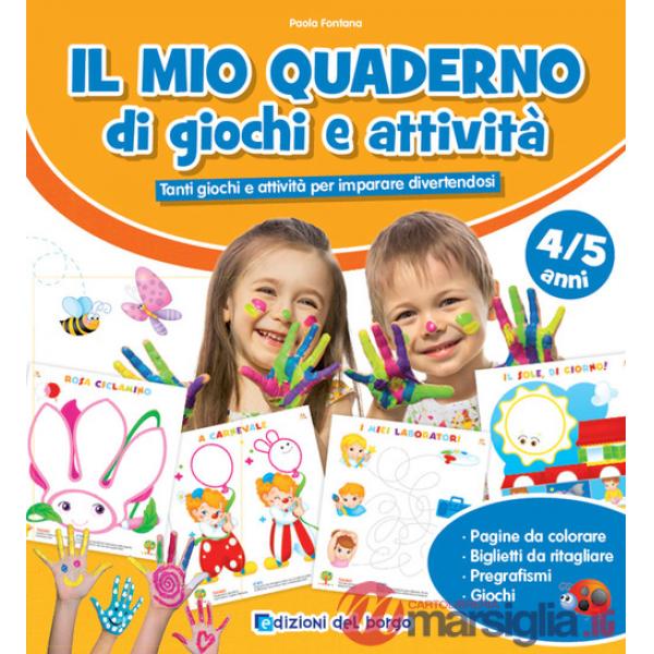 Mio quaderno di giochi e attività 4/5 anni. Tanti giochi e attività per imparare divertendosi (Il)