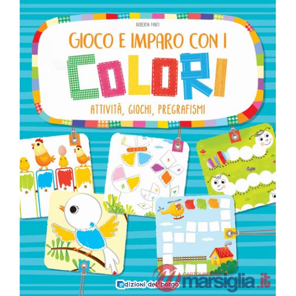 Gioco e imparo con i colori. Attività, giochi, pregrafismi. Ediz. a colori