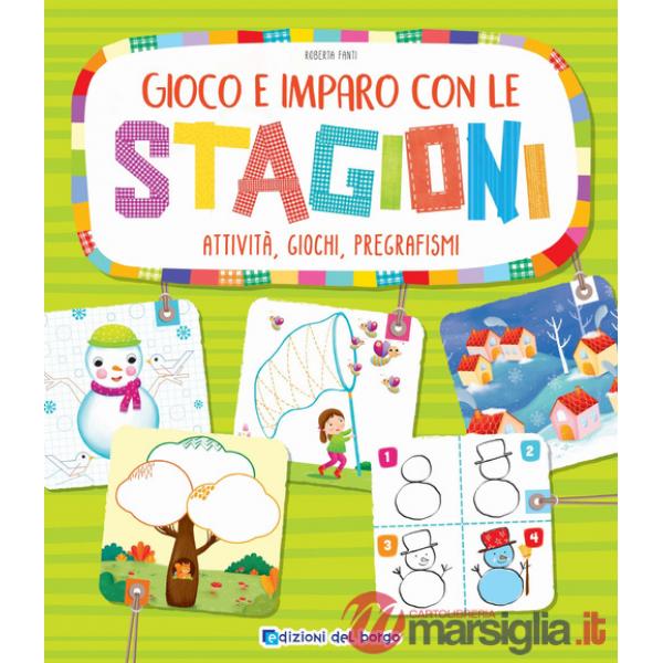 Gioco e imparo con le stagioni. Attività, giochi, pregrafismi. Ediz. a colori