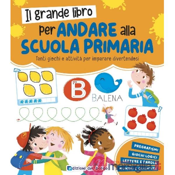 IL GRANDE LIBRO PER ANDARE ALLA SCUOLA PRIMARIA