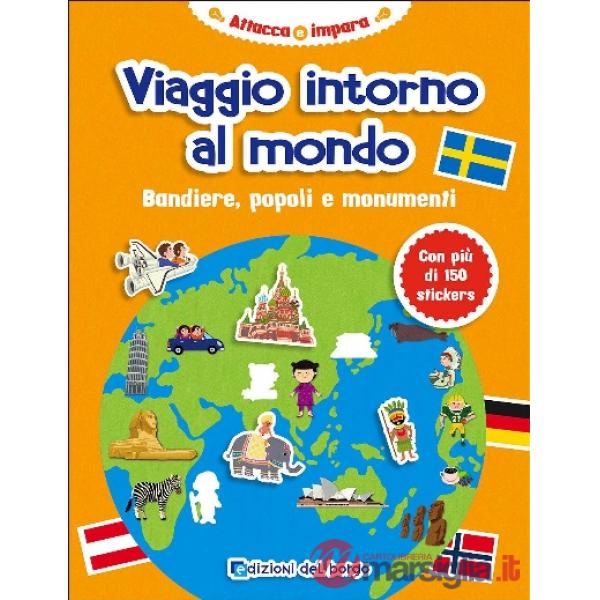 Viaggio intorno al mondo. Bandiere, popoli e monumenti. Con adesivi. Ediz. a colori