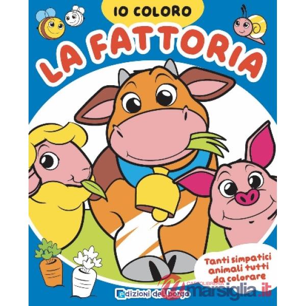 Fattoria. Io coloro. Ediz. a colori