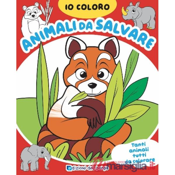 Animali da salvare. Io coloro. Ediz. a colori