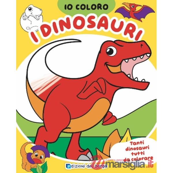 Dinosauri. Io coloro. Ediz. a colori