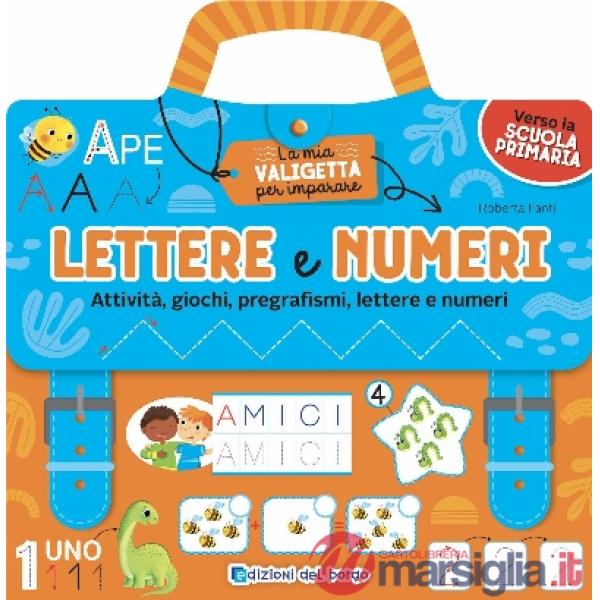 Lettere e numeri. Attività, giochi, pregrafismi, lettere e numeri. La mia valigetta per imparare. Ediz. a colori