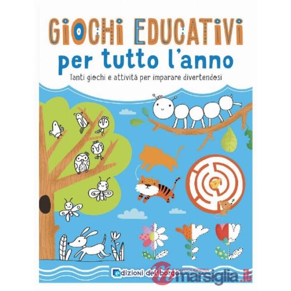 Giochi educativi per tutto l'anno. Tanti giochi e attività per imparare divertendosi. Ediz. a colori