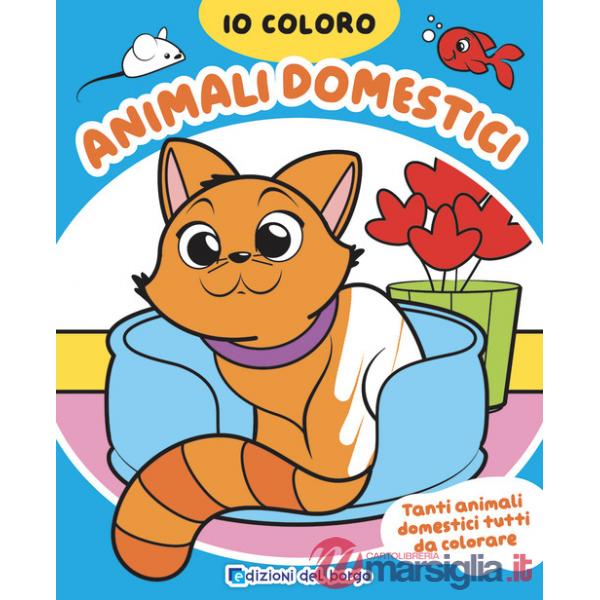 Animali domestici. Io coloro. Ediz. a colori