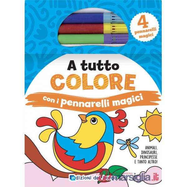 A tutto colore con i pennarelli magici. Ediz. a colori. Con 4 pennarelli