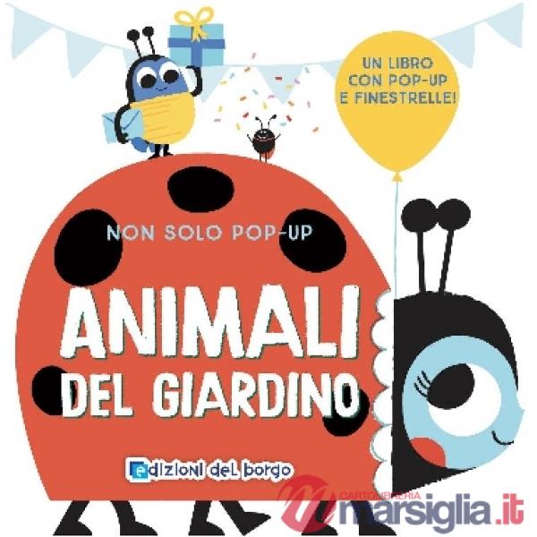 Animali del giardino. Non solo pop-up. Ediz. a colori