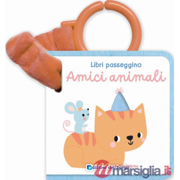 Amici animali. Libri passeggino. Ediz. a colori