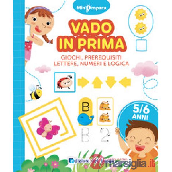 Vado in prima. Giochi di logica, lettere e numeri. Mini impara. Ediz. a colori