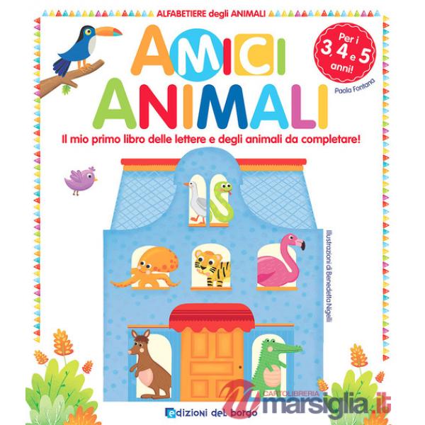 Amici animali. Il mio primo libro delle lettere e degli animali da completare! Alfabetiere degli animali. Ediz. a colori