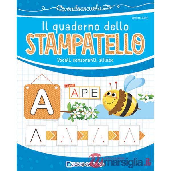 Quaderno dello stampatello. Vocali, consonanti, sillabe. Ediz. a colori (Il)