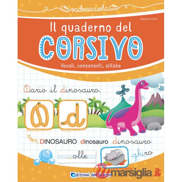 Quaderno del corsivo. Vocali, consonanti, sillabe. Ediz. a colori (Il)