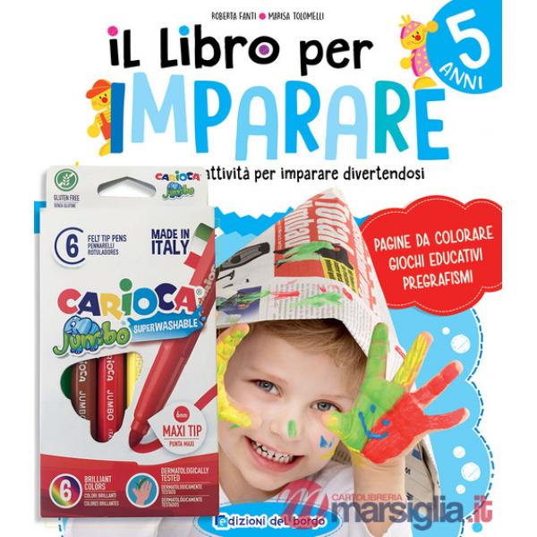 Libro per imparare. 5 anni. Tanti giochi e attività per imparare divertendosi. Ediz. a colori. Con 6 pennarelli (Il)