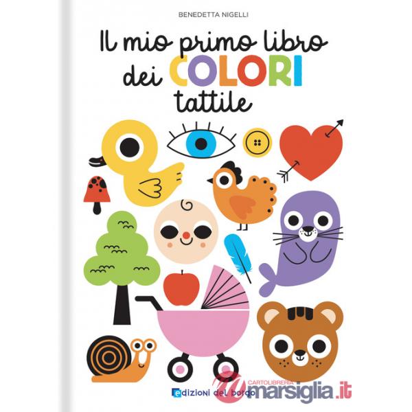Mio primo libro dei colori tattile. Toccalibri. Ediz. a colori (Il)
