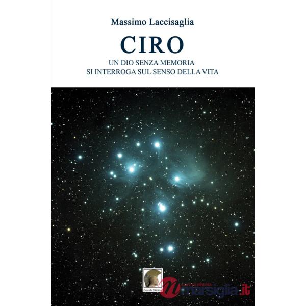 Ciro. Un dio senza memoria si interroga sul senso della vita