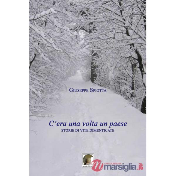 C'era una volta un paese. Storie di vite dimenticate