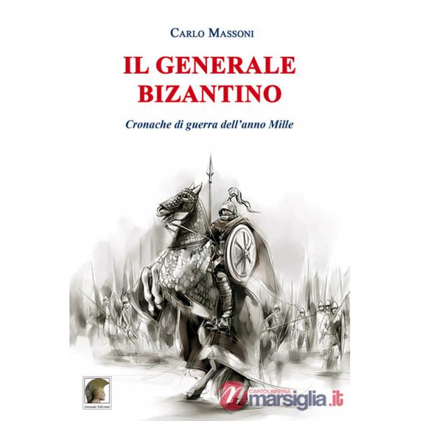 Generale bizantino. Cronache di guerra dell'anno Mille (Il)
