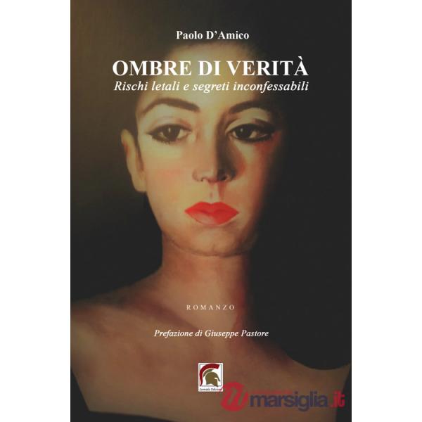 Ombre di verità. Rischi letali e segreti inconfessabili