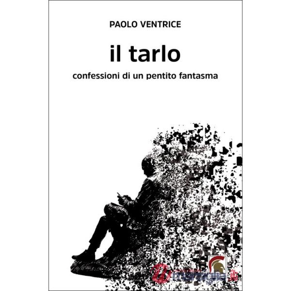 Tarlo. Confessioni di un pentito fantasma (Il)